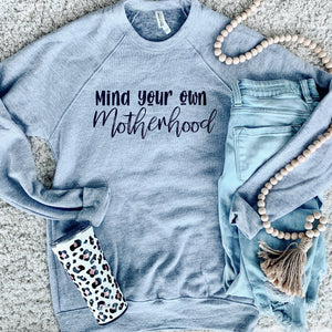 Mind your own Motherhood sweatshirt